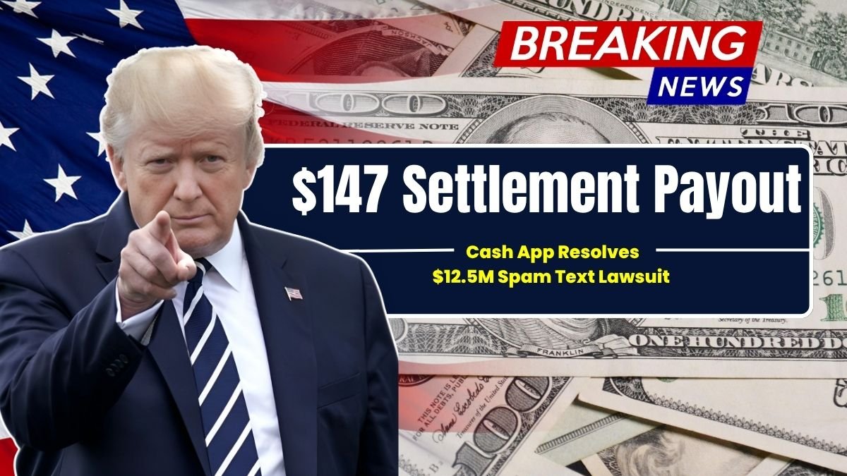 $147 Settlement Payout: Cash App Resolves $12.5M Spam Text Lawsuit